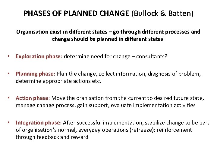 PHASES OF PLANNED CHANGE (Bullock & Batten) Organisation exist in different states – go