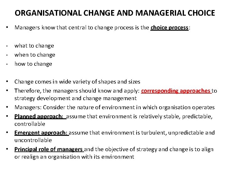 ORGANISATIONAL CHANGE AND MANAGERIAL CHOICE • Managers know that central to change process is