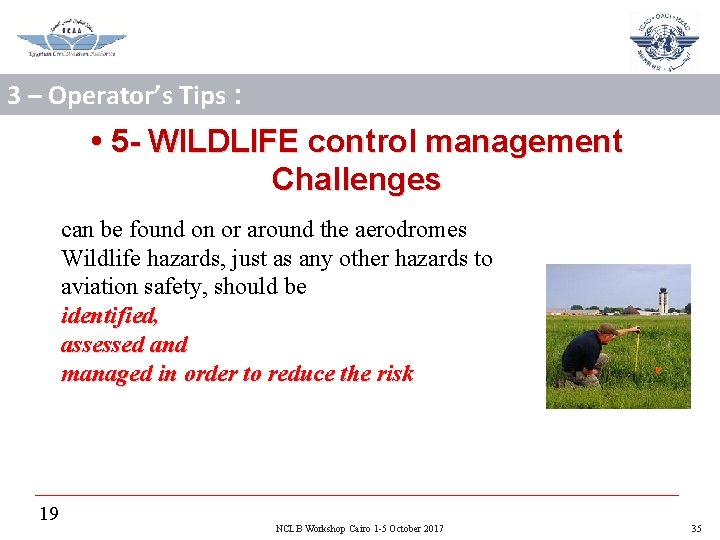 3 – Operator’s Tips : • 5 - WILDLIFE control management Challenges can be