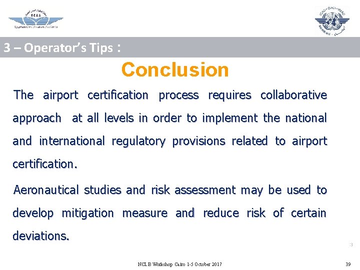 3 – Operator’s Tips : Conclusion The airport certification process requires collaborative approach at