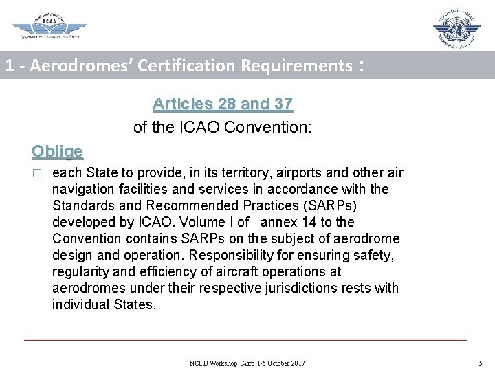 1 - Aerodromes’ Certification Requirements : Articles 28 and 37 of the ICAO Convention: