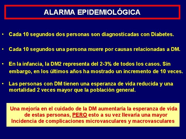 ALARMA EPIDEMIOLÓGICA • Cada 10 segundos personas son diagnosticadas con Diabetes. • Cada 10