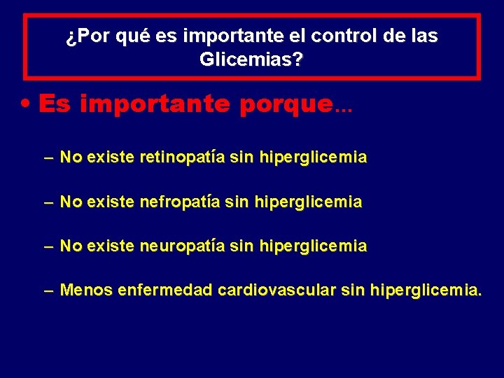 ¿Por qué es importante el control de las Glicemias? • Es importante porque. .