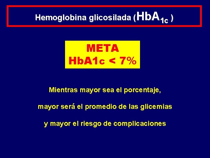 Hemoglobina glicosilada (Hb. A 1 c ) META Hb. A 1 c < 7% Hemoglobina glicosilada (Hb. A 1 c ) META Hb. A 1 c < 7%