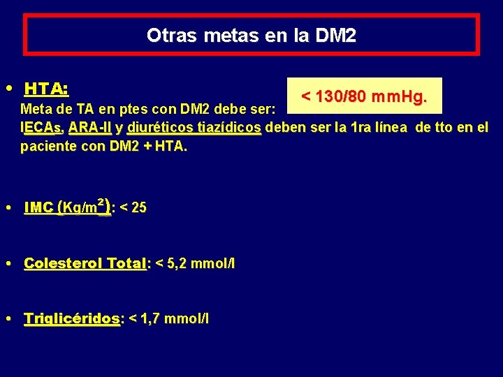 Otras metas en la DM 2 • HTA: < 130/80 mm. Hg. Meta de