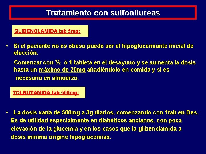 Tratamiento con sulfonilureas GLIBENCLAMIDA tab 5 mg: • Si el paciente no es obeso