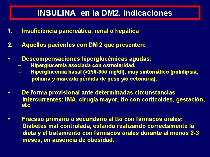 INSULINA en la DM 2. Indicaciones 1. Insuficiencia pancreática, renal o hepática 2. Aquellos