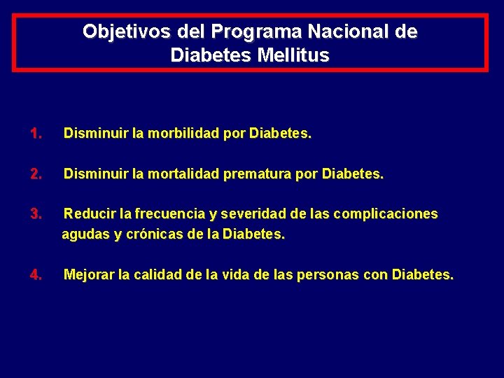 Objetivos del Programa Nacional de Diabetes Mellitus 1. Disminuir la morbilidad por Diabetes. 2.