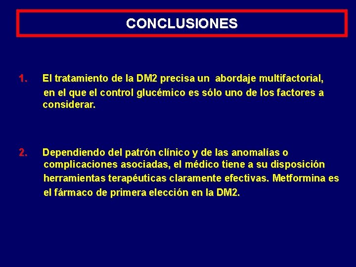 CONCLUSIONES 1. El tratamiento de la DM 2 precisa un abordaje multifactorial, en el