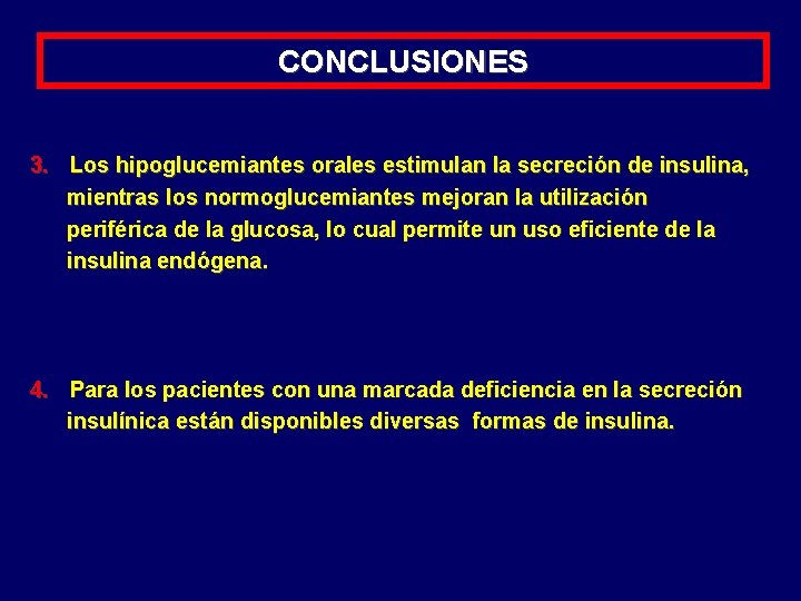 CONCLUSIONES 3. Los hipoglucemiantes orales estimulan la secreción de insulina, mientras los normoglucemiantes mejoran CONCLUSIONES 3. Los hipoglucemiantes orales estimulan la secreción de insulina, mientras los normoglucemiantes mejoran