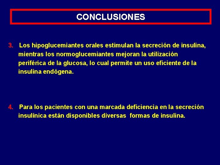 CONCLUSIONES 3. Los hipoglucemiantes orales estimulan la secreción de insulina, mientras los normoglucemiantes mejoran