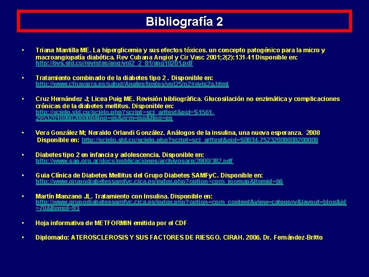 Bibliografía 2 • Triana Mantilla ME. La hiperglicemia y sus efectos tóxicos. un concepto