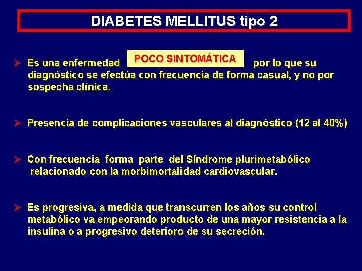 DIABETES MELLITUS tipo 2 POCO SINTOMÁTICA Ø Es una enfermedad por lo que su