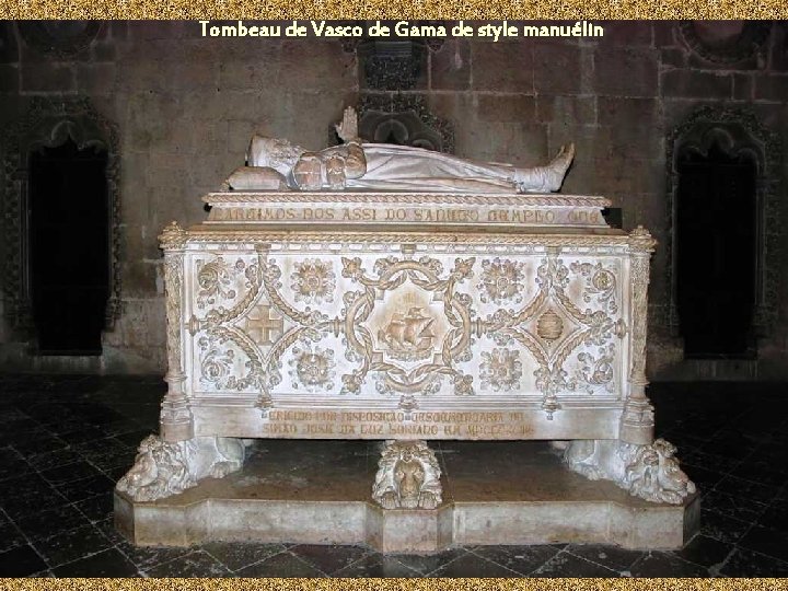 Tombeau de Vasco de Gama de style manuélin 