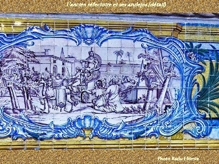 L'ancien réfectoire et ses azulejos (détail) Photo Radu Eftimie 