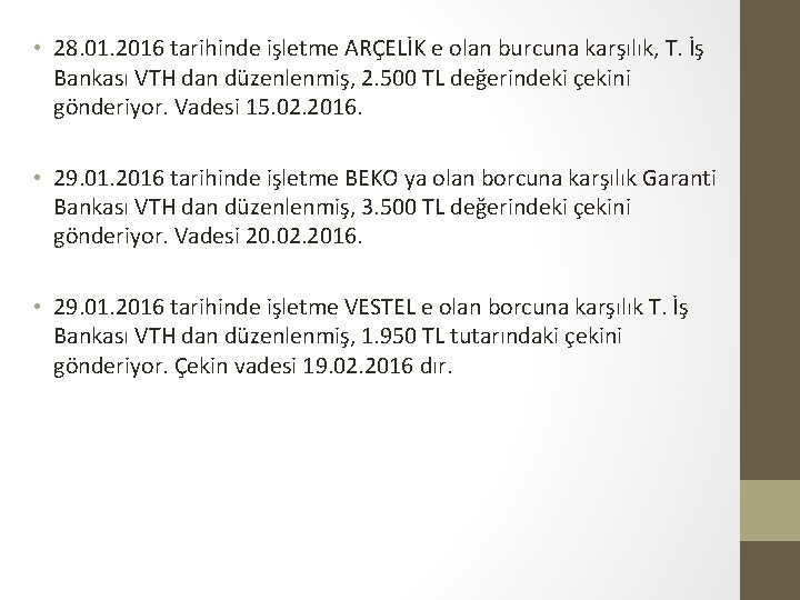 • 28. 01. 2016 tarihinde işletme ARÇELİK e olan burcuna karşılık, T. İş