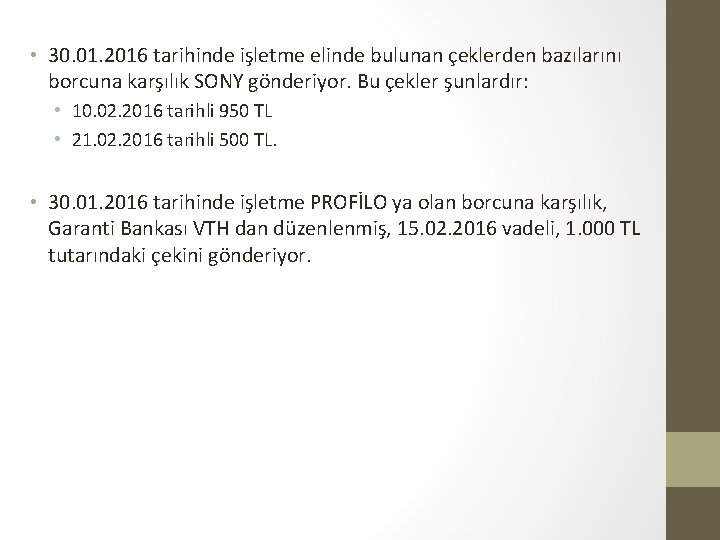  • 30. 01. 2016 tarihinde işletme elinde bulunan çeklerden bazılarını borcuna karşılık SONY