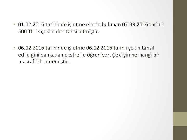  • 01. 02. 2016 tarihinde işletme elinde bulunan 07. 03. 2016 tarihli 500