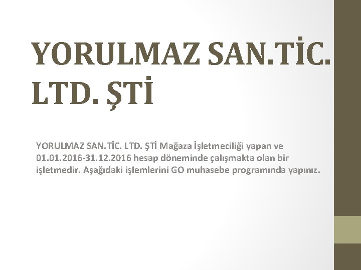 YORULMAZ SAN. TİC. LTD. ŞTİ Mağaza İşletmeciliği yapan ve 01. 2016 -31. 12. 2016