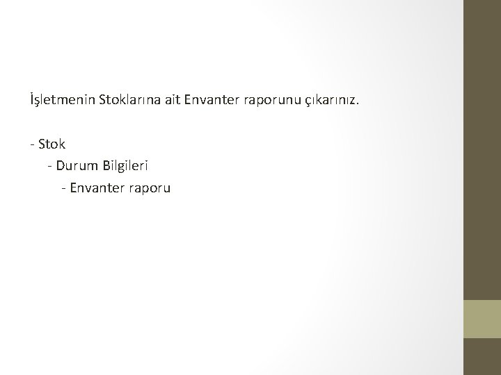 İşletmenin Stoklarına ait Envanter raporunu çıkarınız. - Stok - Durum Bilgileri - Envanter raporu