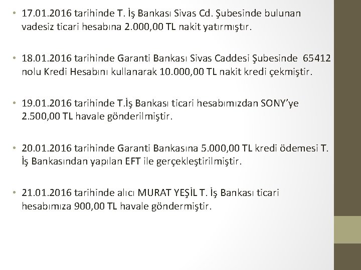  • 17. 01. 2016 tarihinde T. İş Bankası Sivas Cd. Şubesinde bulunan vadesiz