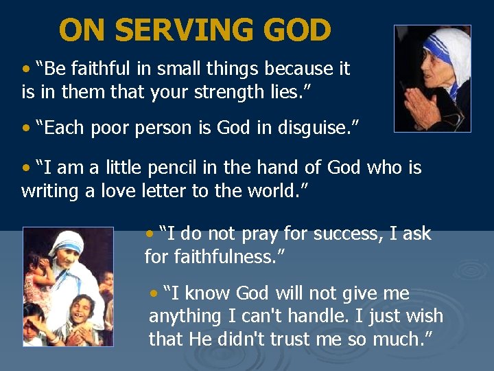 ON SERVING GOD • “Be faithful in small things because it is in them