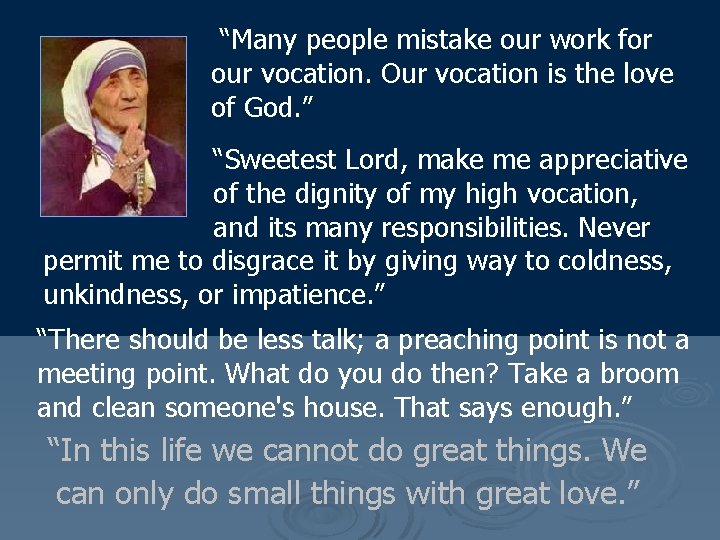 “Many people mistake our work for our vocation. Our vocation is the love of