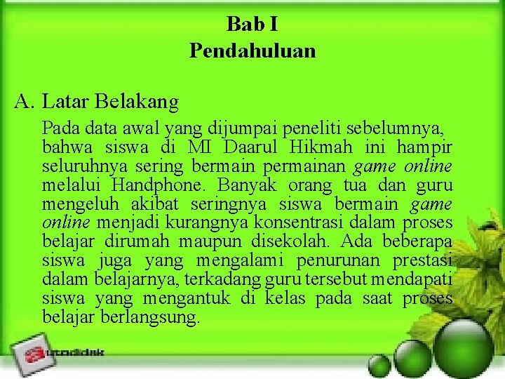 Bab I Pendahuluan A. Latar Belakang Pada data awal yang dijumpai peneliti sebelumnya, bahwa