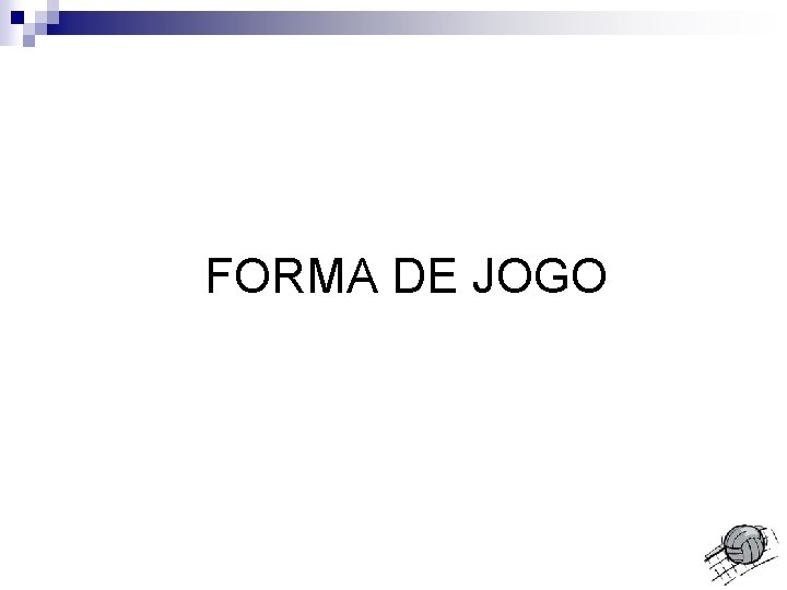 FORMA DE JOGO 