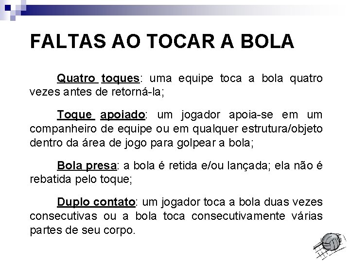 FALTAS AO TOCAR A BOLA Quatro toques: uma equipe toca a bola quatro vezes