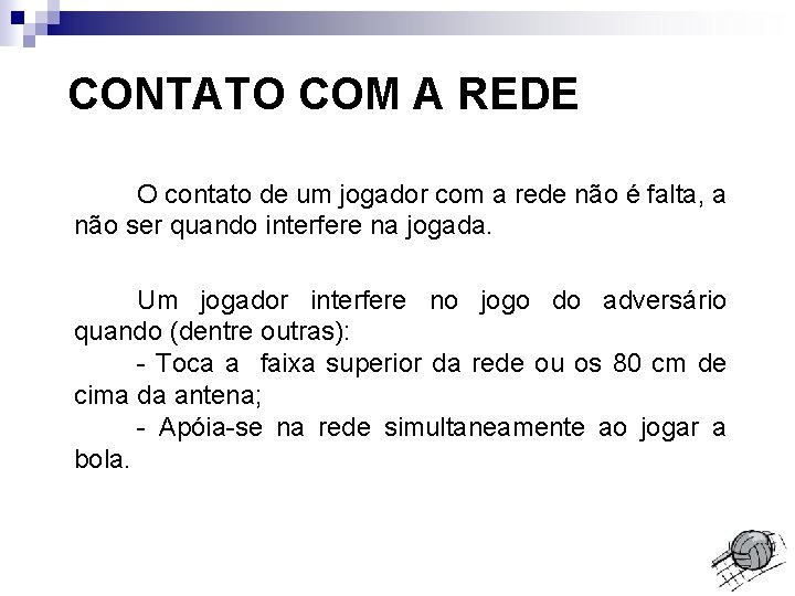 CONTATO COM A REDE O contato de um jogador com a rede não é