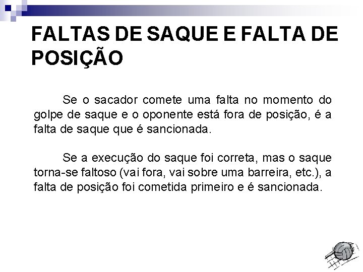 FALTAS DE SAQUE E FALTA DE POSIÇÃO Se o sacador comete uma falta no