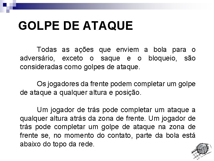 GOLPE DE ATAQUE Todas as ações que enviem a bola para o adversário, exceto