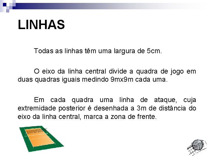 LINHAS Todas as linhas têm uma largura de 5 cm. O eixo da linha