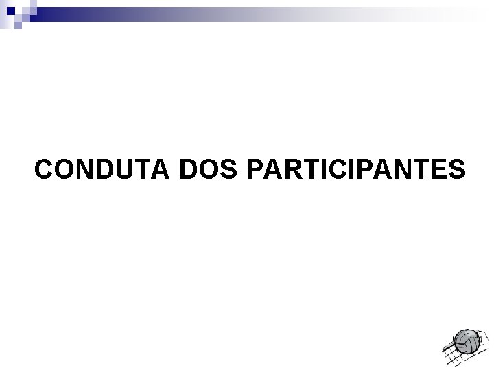 CONDUTA DOS PARTICIPANTES 