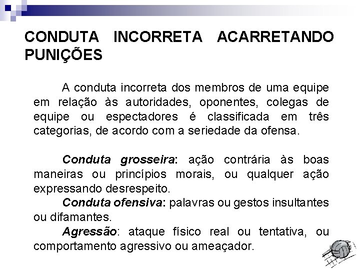 CONDUTA INCORRETA ACARRETANDO PUNIÇÕES A conduta incorreta dos membros de uma equipe em relação