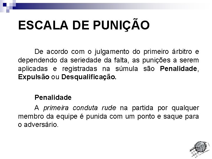 ESCALA DE PUNIÇÃO De acordo com o julgamento do primeiro árbitro e dependendo da
