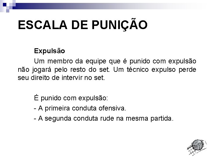 ESCALA DE PUNIÇÃO Expulsão Um membro da equipe que é punido com expulsão não