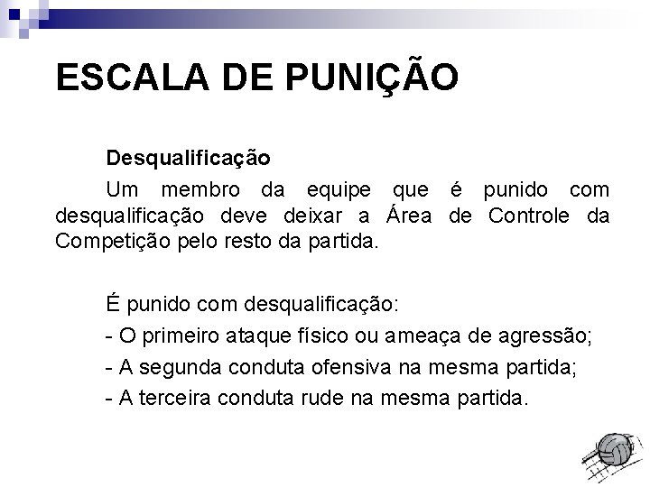 ESCALA DE PUNIÇÃO Desqualificação Um membro da equipe que é punido com desqualificação deve