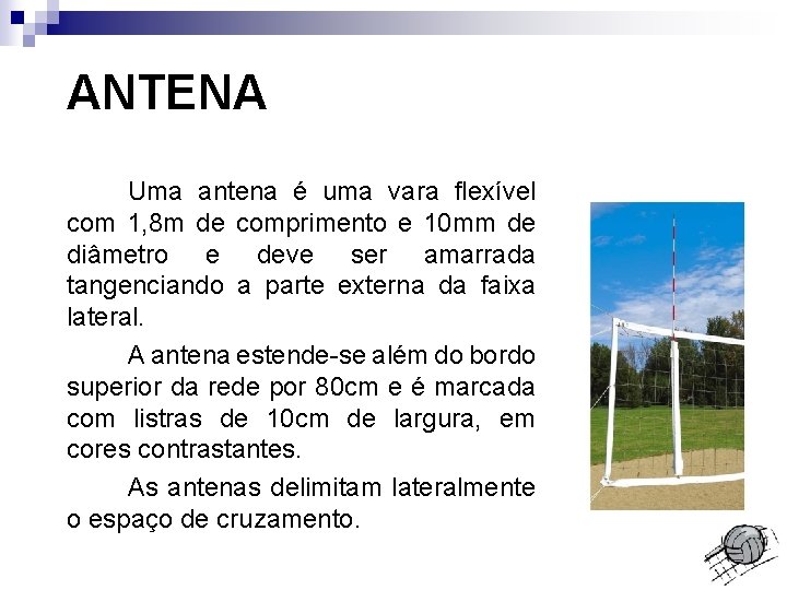 ANTENA Uma antena é uma vara flexível com 1, 8 m de comprimento e