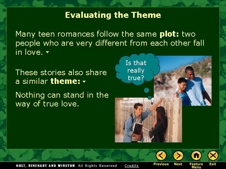 Evaluating the Theme Many teen romances follow the same plot: two people who are