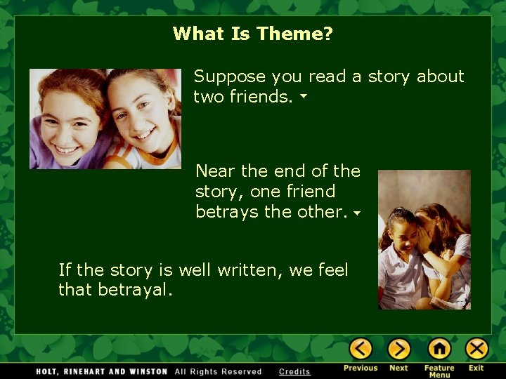 What Is Theme? Suppose you read a story about two friends. Near the end