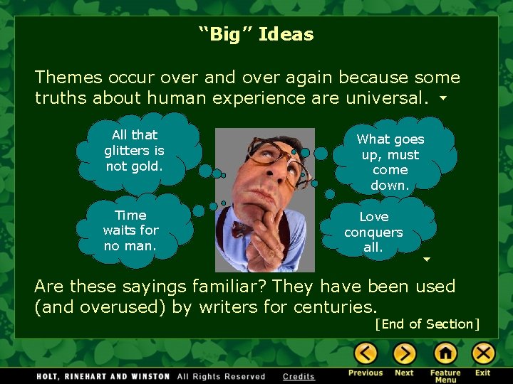 “Big” Ideas Themes occur over and over again because some truths about human experience