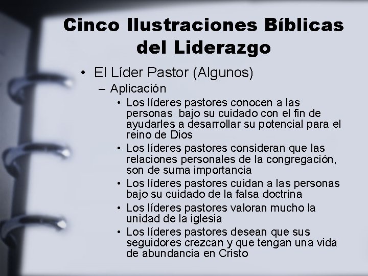 Cinco Ilustraciones Bíblicas del Liderazgo • El Líder Pastor (Algunos) – Aplicación • Los