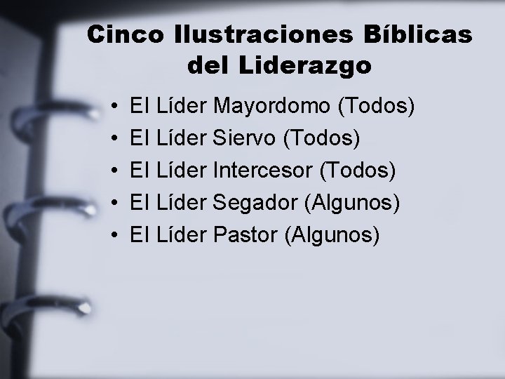 Cinco Ilustraciones Bíblicas del Liderazgo • • • El Líder Mayordomo (Todos) El Líder