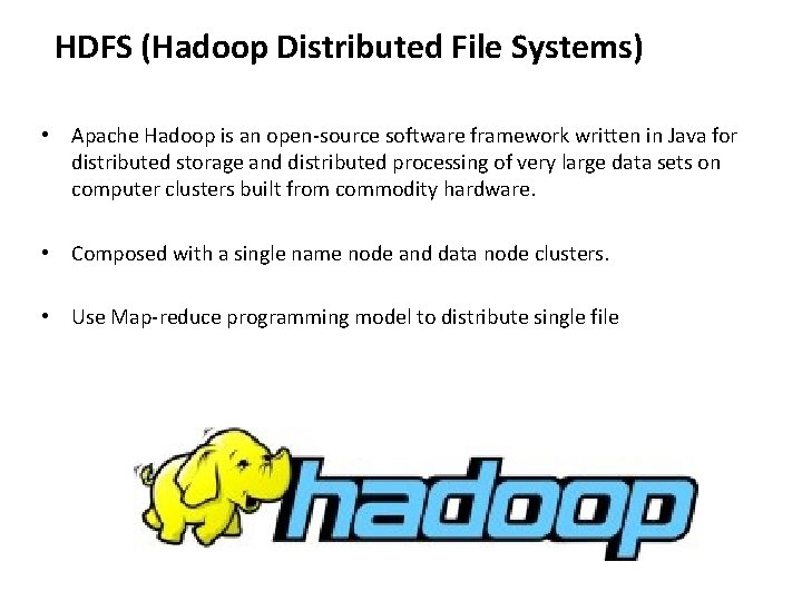 HDFS (Hadoop Distributed File Systems) • Apache Hadoop is an open-source software framework written HDFS (Hadoop Distributed File Systems) • Apache Hadoop is an open-source software framework written