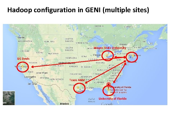 Hadoop configuration in GENI (multiple sites) Wayne State University UC Davis Texas A&M University