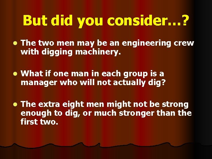 But did you consider…? l The two men may be an engineering crew with