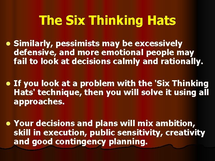 The Six Thinking Hats l Similarly, pessimists may be excessively defensive, and more emotional