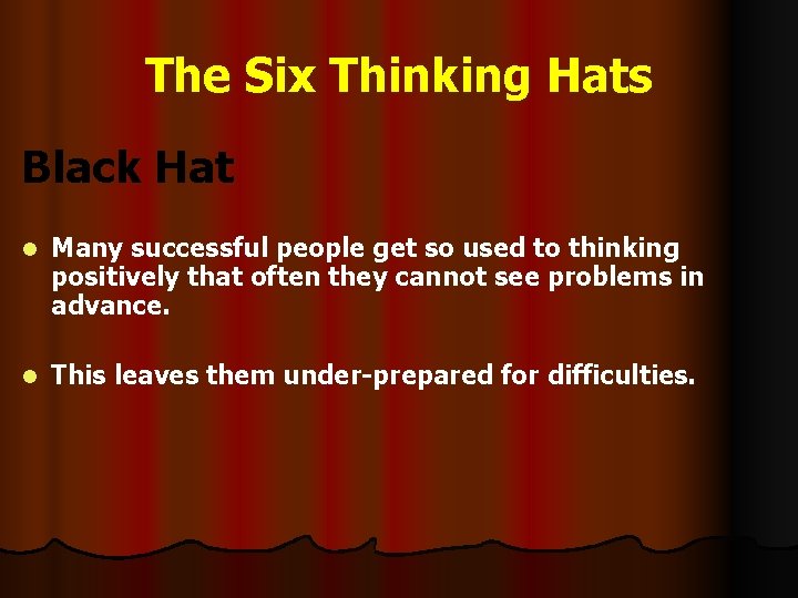 The Six Thinking Hats Black Hat l Many successful people get so used to